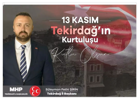 MHP İL BAŞKANI SÜLEYMAN FETHİ ŞİRİN’İN 13 KASIM KURTULUŞ BAYRAMI MESAJI
