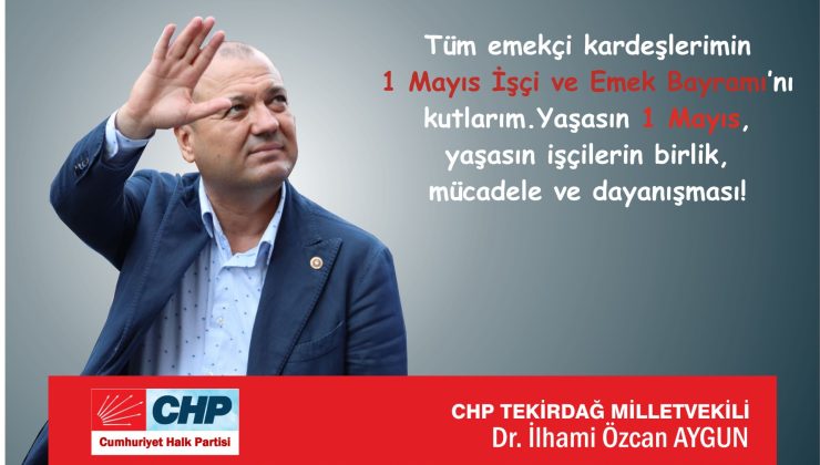 VEKİL AYGUN”YAŞASIN 1 MAYIS, YA ADALET YA SEFALET!