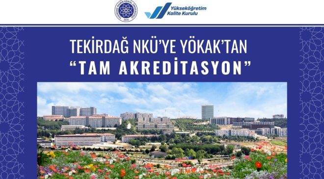 TEKİRDAĞ NKÜ’YE YÖKAK’TAN “TAM AKREDİTASYON”