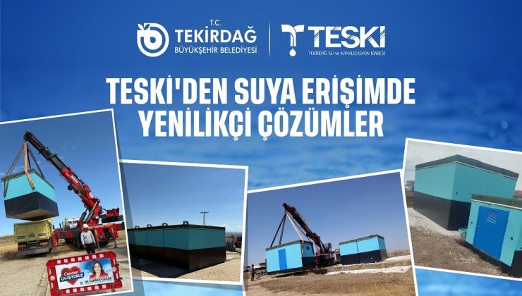 TESKİ’DEN SUYA ERİŞİMDE YENİLİKÇİ ÇÖZÜMLER