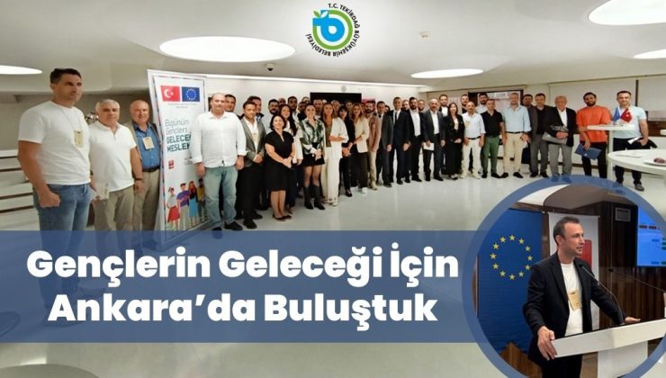GENÇLER GELECEĞİ İÇİN ANKARA’DA BULUŞTU