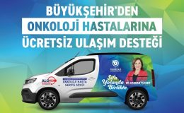BÜYÜKŞEHİR’DEN ONKOLOJİ HASTALARINA ÜCRETSİZ ULAŞIM DESTEĞİ