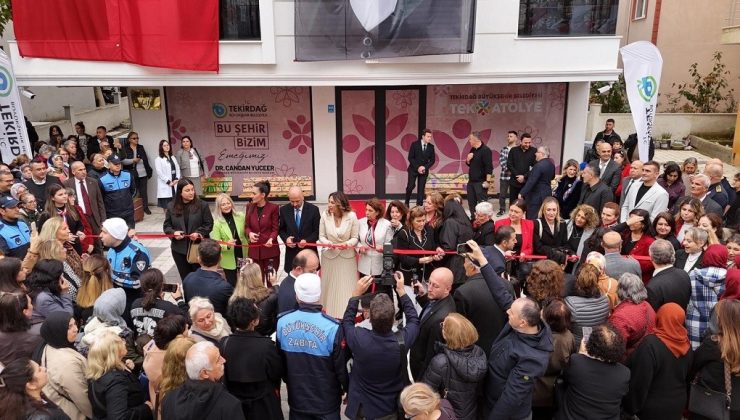 KADINLARIN VE ÇOCUKLARIN YAŞAM MERKEZİ: TEK ATÖLYE AÇILDI