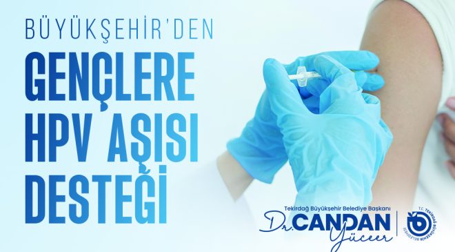 BÜYÜKŞEHİR’DEN GENÇLERE HPV AŞISI DESTEĞİ
