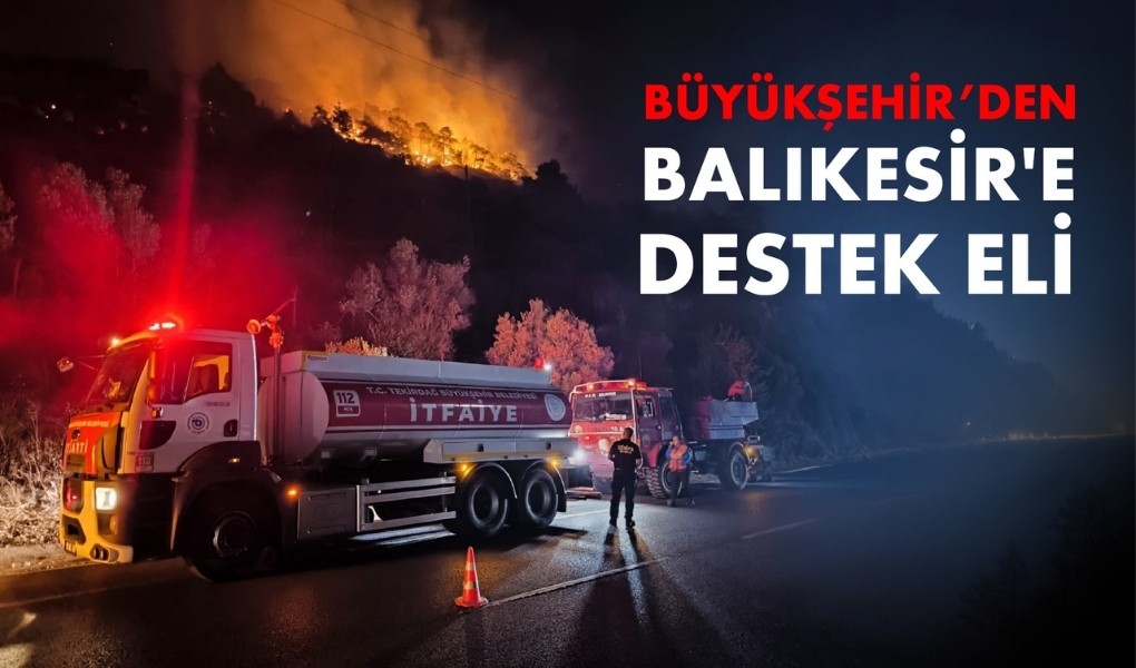 BÜYÜKŞEHİR’DEN BALIKESİR’E DESTEK ELİ