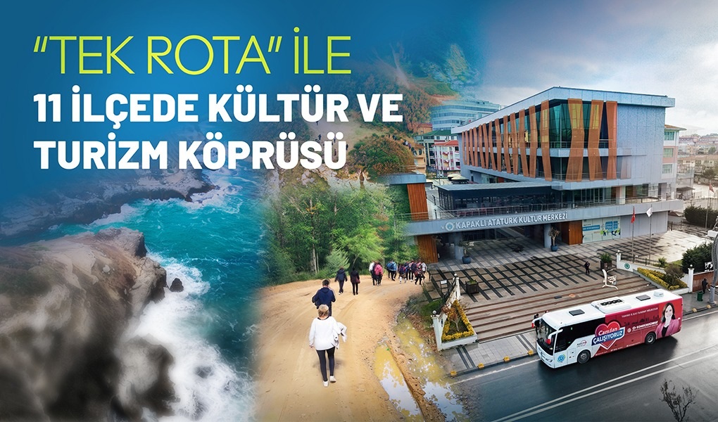 “TEK ROTA” İLE 11 İLÇEDE KÜLTÜR VE TURİZM KÖPRÜSÜ